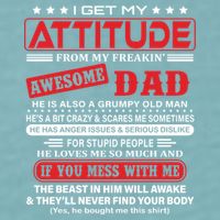I Get My Attitude From My Freaking Awesome Dad! Pullover Hoodie Sueded Cloud Jersey T-Shirt