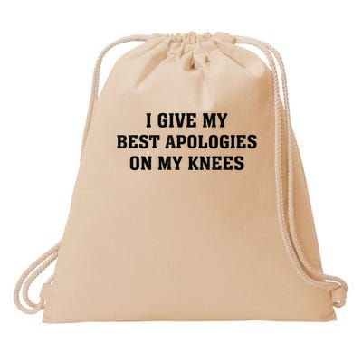 I Give My Best Apologies On My Knees Drawstring Bag