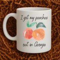 I Got My Peaches Out In Georgia Lyrics Song Funny Fruit Mug