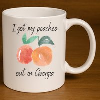 I Got My Peaches Out In Georgia Lyrics Song Funny Fruit 11oz C Handle Ceramic Mug