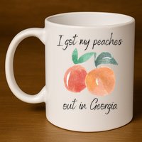 I Got My Peaches Out In Georgia Lyrics Song Funny Fruit 11oz C Handle Ceramic Mug