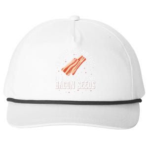 I'D Grow My Own Food If I Could Find Bacon Seeds Bacon Seed Snapback Five-Panel Rope Hat