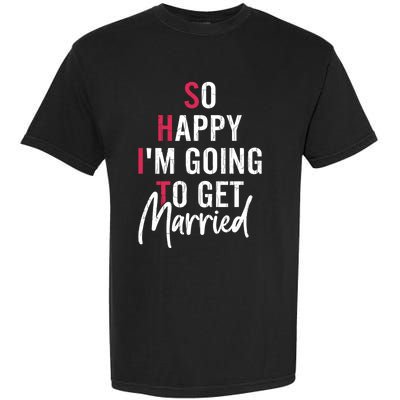 Im Getting Married Funny Bride Wife Wedding Graphic Gift Garment-Dyed Heavyweight T-Shirt