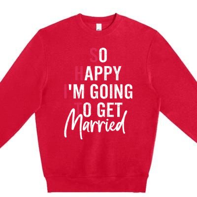 Im Getting Married Funny Bride Wife Wedding Graphic Gift Premium Crewneck Sweatshirt