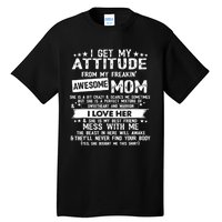 I Get My Attitude From My Freaking Awesome Mom Funny Gifts Tall T-Shirt