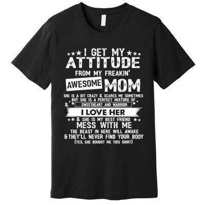 I Get My Attitude From My Freaking Awesome Mom Funny Gifts Premium T-Shirt