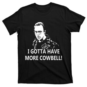 I Gotta More Cowbell T-Shirt