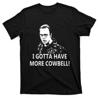 I Gotta More Cowbell T-Shirt