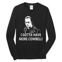 I Gotta More Cowbell Tall Long Sleeve T-Shirt