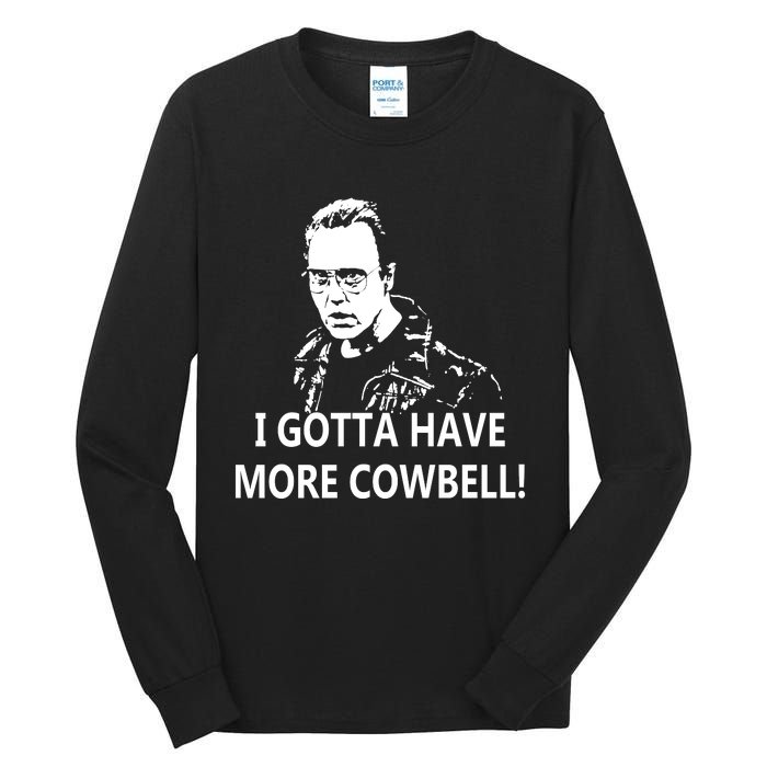 I Gotta More Cowbell Tall Long Sleeve T-Shirt