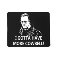 I Gotta More Cowbell Mousepad