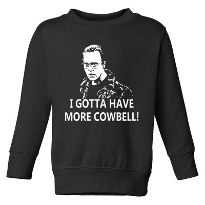 I Gotta More Cowbell Toddler Sweatshirt