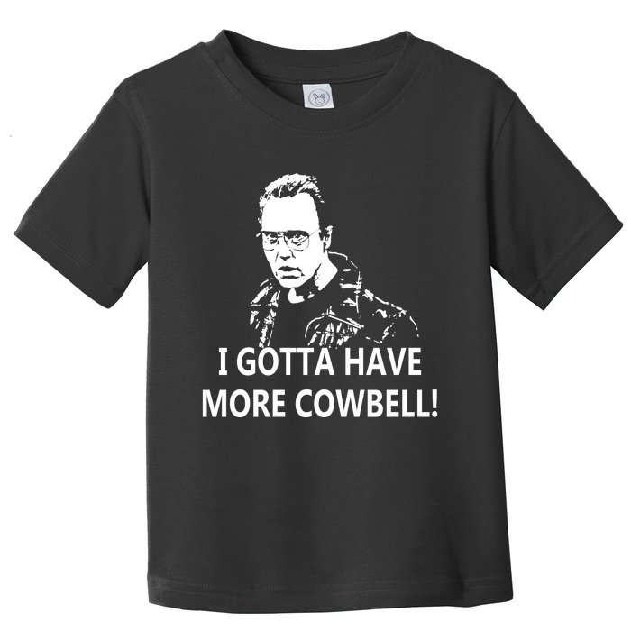 I Gotta More Cowbell Toddler T-Shirt