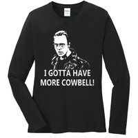 I Gotta More Cowbell Ladies Long Sleeve Shirt