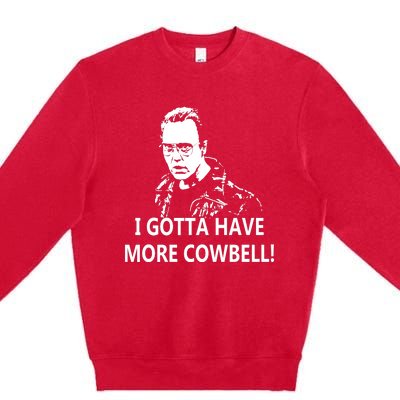 I Gotta More Cowbell Premium Crewneck Sweatshirt