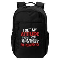 I Get My Attitude From Well Pretty Much All Of The Women IM Related To Backpack