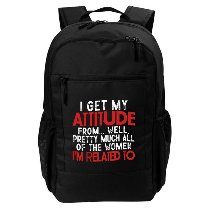 I Get My Attitude From Well Pretty Much All Of The Women IM Related To Backpack