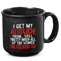 I Get My Attitude From Well Pretty Much All Of The Women IM Related To 15oz Campfire Ceramic Mug