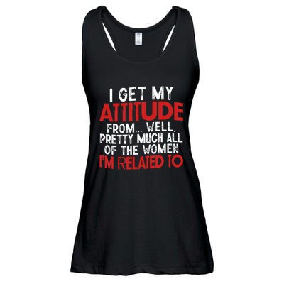 I Get My Attitude From Well Pretty Much All Of The Women IM Related To Ladies Essential Flowy Tank