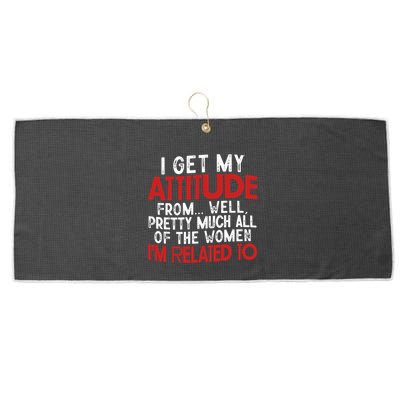 I Get My Attitude From Well Pretty Much All Of The Women IM Related To Large Microfiber Waffle Golf Towel