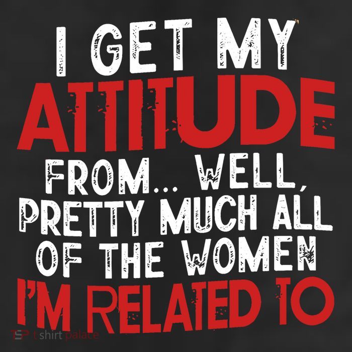 I Get My Attitude From Well Pretty Much All Of The Women IM Related To 25L Jumbo Tote