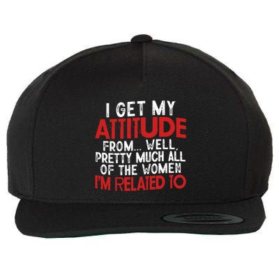 I Get My Attitude From Well Pretty Much All Of The Women IM Related To Wool Snapback Cap
