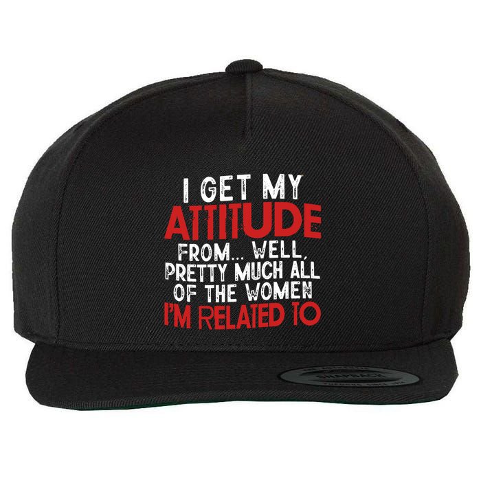 I Get My Attitude From Well Pretty Much All Of The Women IM Related To Wool Snapback Cap