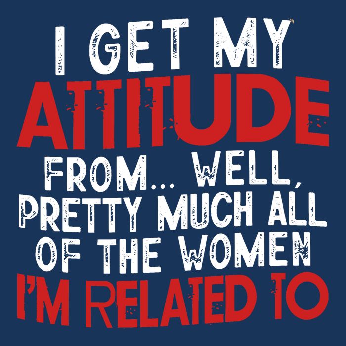 I Get My Attitude From Well Pretty Much All Of The Women IM Related To Infant Baby Jersey Bodysuit