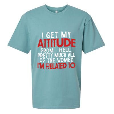 I Get My Attitude From Well Pretty Much All Of The Women IM Related To Sueded Cloud Jersey T-Shirt