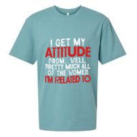 I Get My Attitude From Well Pretty Much All Of The Women IM Related To Sueded Cloud Jersey T-Shirt