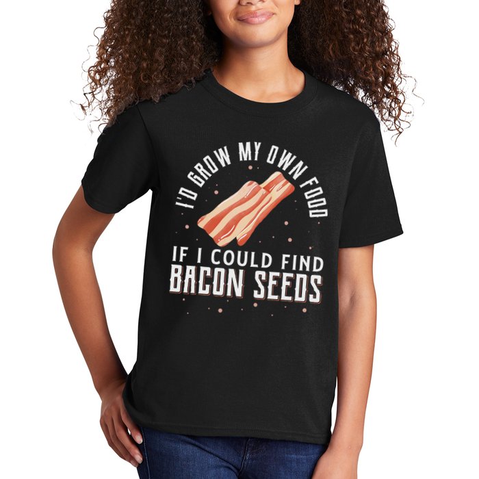 I'd Grow My Own Food If I Could Find Bacon Seeds Bacon Seed Kids T-Shirt