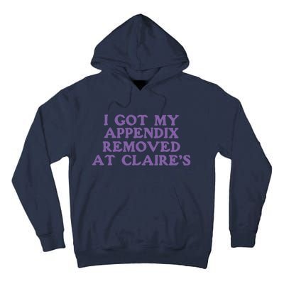 I Got My Appendix Removed At Claires Tall Hoodie