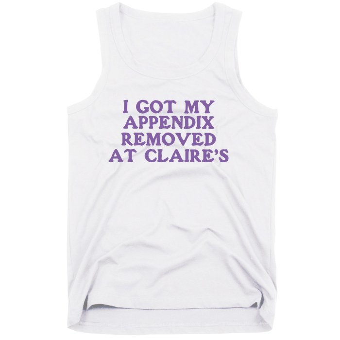 I Got My Appendix Removed At Claires Tank Top