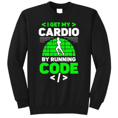 I Get My Cardio By Running Code Programmer Coding Coder Sweatshirt