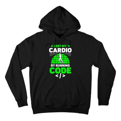 I Get My Cardio By Running Code Programmer Coding Coder Tall Hoodie