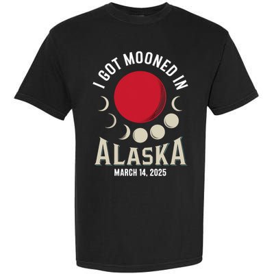 I Got Mooned In Alaska March 2025 Lunar Eclipse Blood Moon Gift Garment-Dyed Heavyweight T-Shirt
