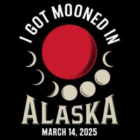 I Got Mooned In Alaska March 2025 Lunar Eclipse Blood Moon Gift Backpack