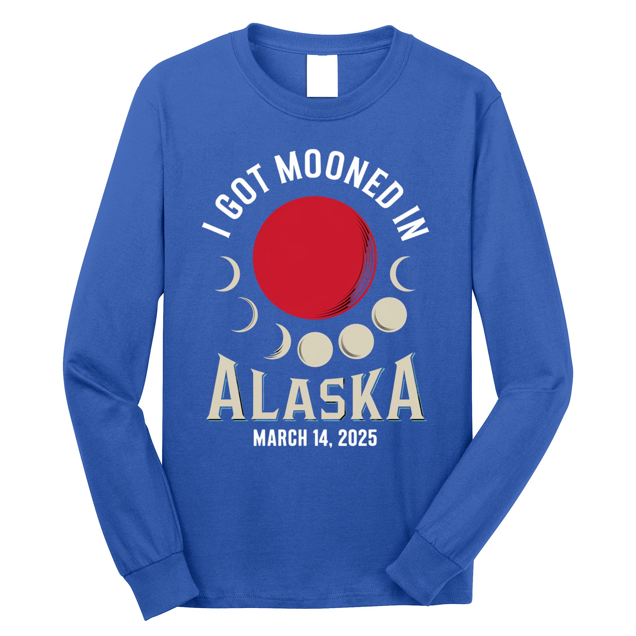 I Got Mooned In Alaska March 2025 Lunar Eclipse Blood Moon Gift Long Sleeve Shirt