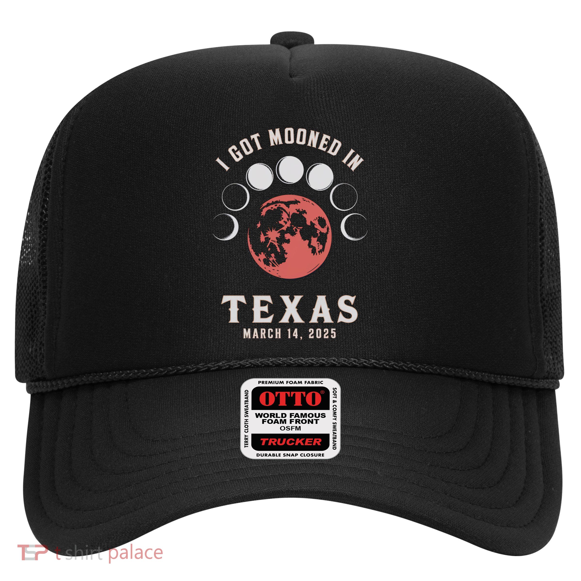 I Got Mooned In Texas March 2025 Lunar Eclipse Blood Moon Gift Trucker Hat