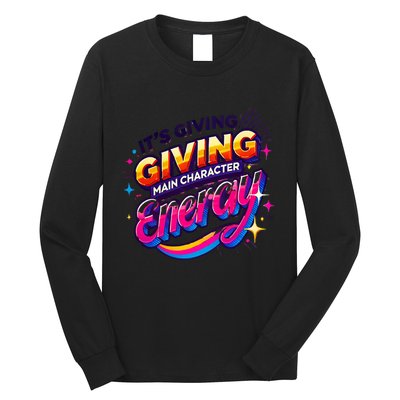 Its Giving Main Character Energy Viral Tiktok Phrase Motivational Self Empower Long Sleeve Shirt