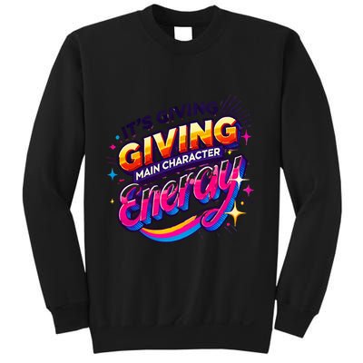 Its Giving Main Character Energy Viral Tiktok Phrase Motivational Self Empower Sweatshirt