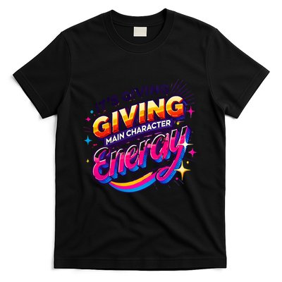 Its Giving Main Character Energy Viral Tiktok Phrase Motivational Self Empower T-Shirt