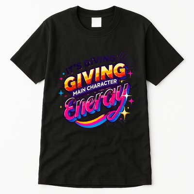 Its Giving Main Character Energy Viral Tiktok Phrase Motivational Self Empower Tall T-Shirt