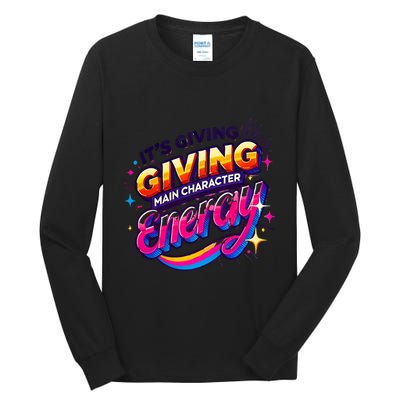 Its Giving Main Character Energy Viral Tiktok Phrase Motivational Self Empower Tall Long Sleeve T-Shirt