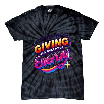 Its Giving Main Character Energy Viral Tiktok Phrase Motivational Self Empower Tie-Dye T-Shirt