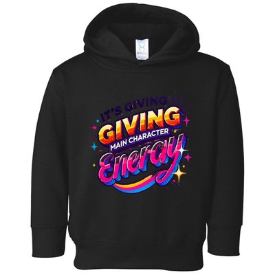 Its Giving Main Character Energy Viral Tiktok Phrase Motivational Self Empower Toddler Hoodie