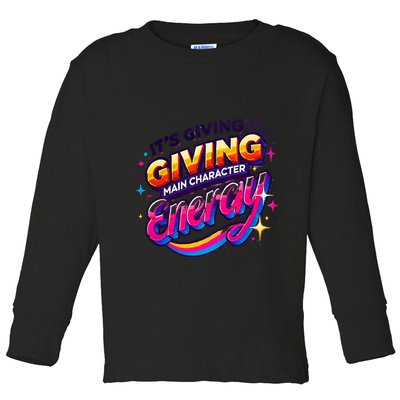 Its Giving Main Character Energy Viral Tiktok Phrase Motivational Self Empower Toddler Long Sleeve Shirt
