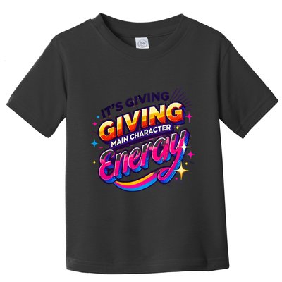 Its Giving Main Character Energy Viral Tiktok Phrase Motivational Self Empower Toddler T-Shirt