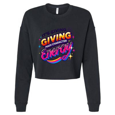 Its Giving Main Character Energy Viral Tiktok Phrase Motivational Self Empower Cropped Pullover Crew