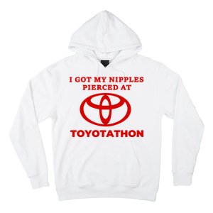 I Got My Nipples Pierced At Toyotathon Hoodie